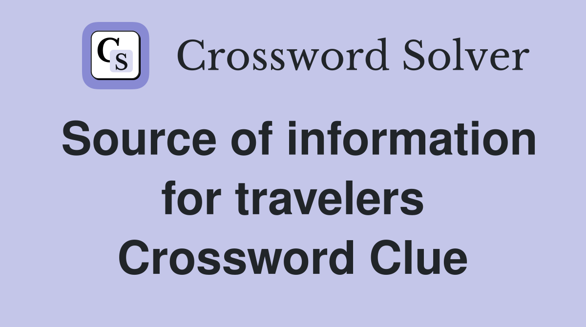 Source of information for travelers Crossword Clue