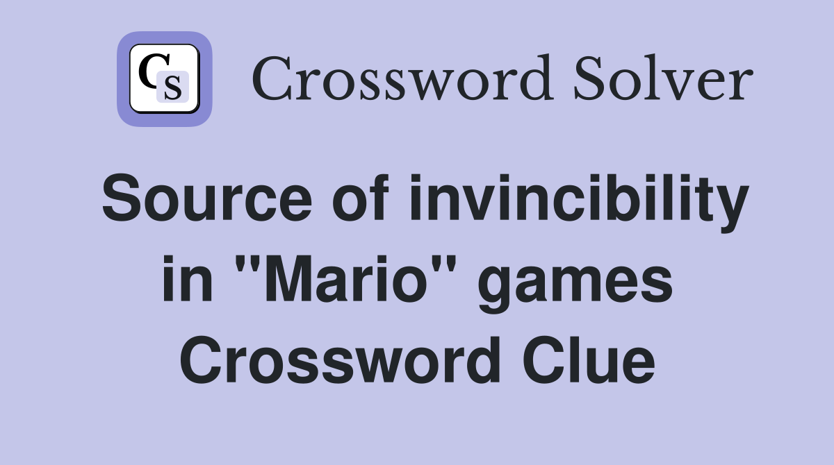 Source of invincibility in "Mario" games Crossword Clue