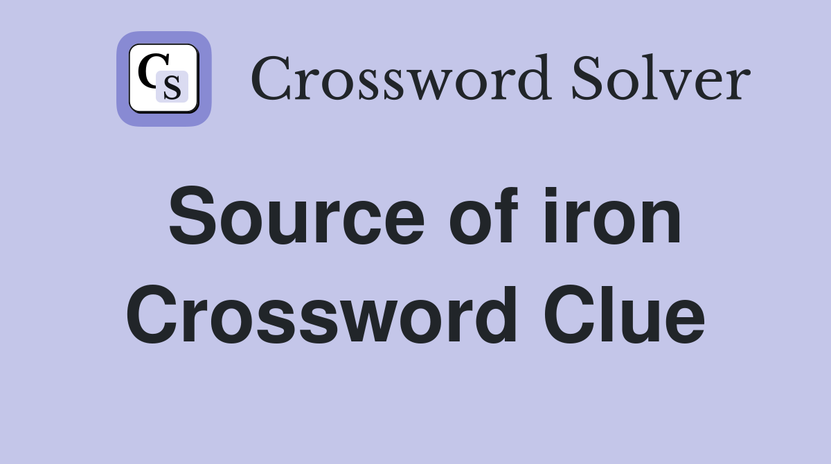 Source of iron Crossword Clue