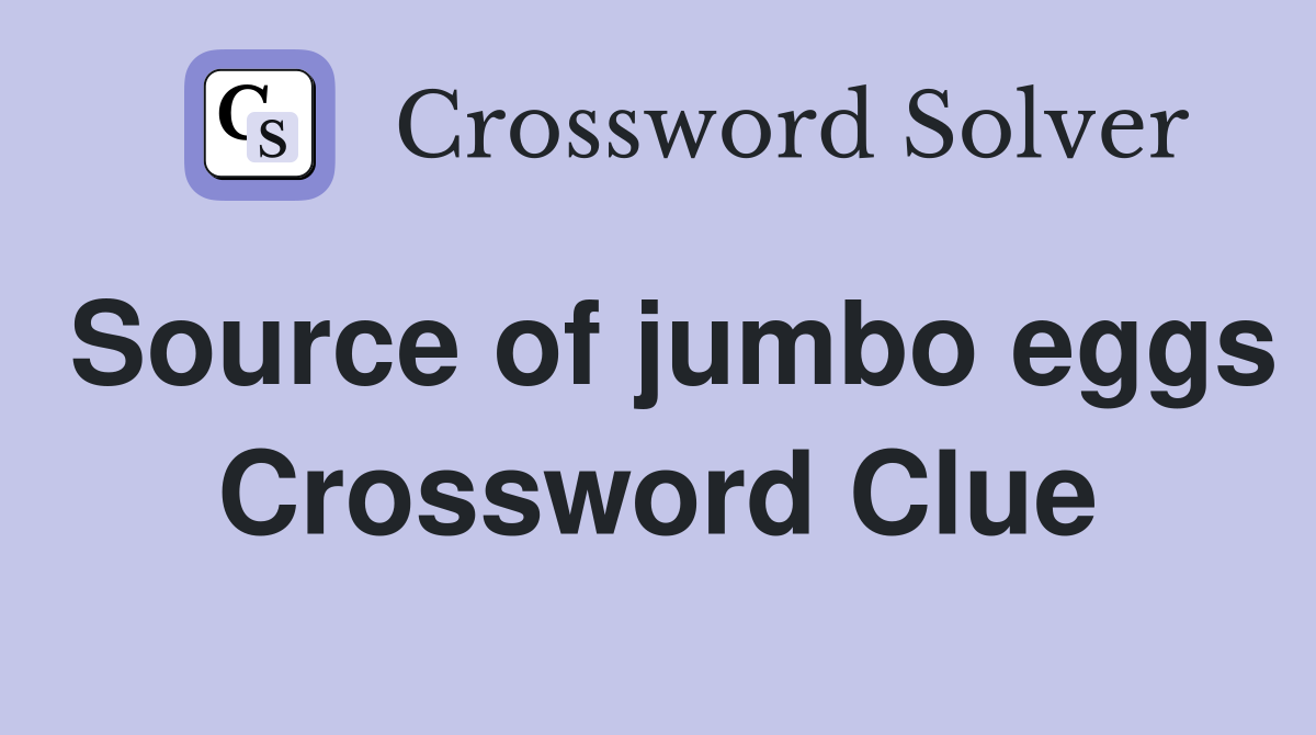 Source of jumbo eggs Crossword Clue