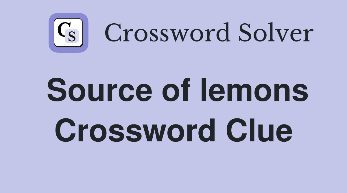Source of lemons Crossword Clue