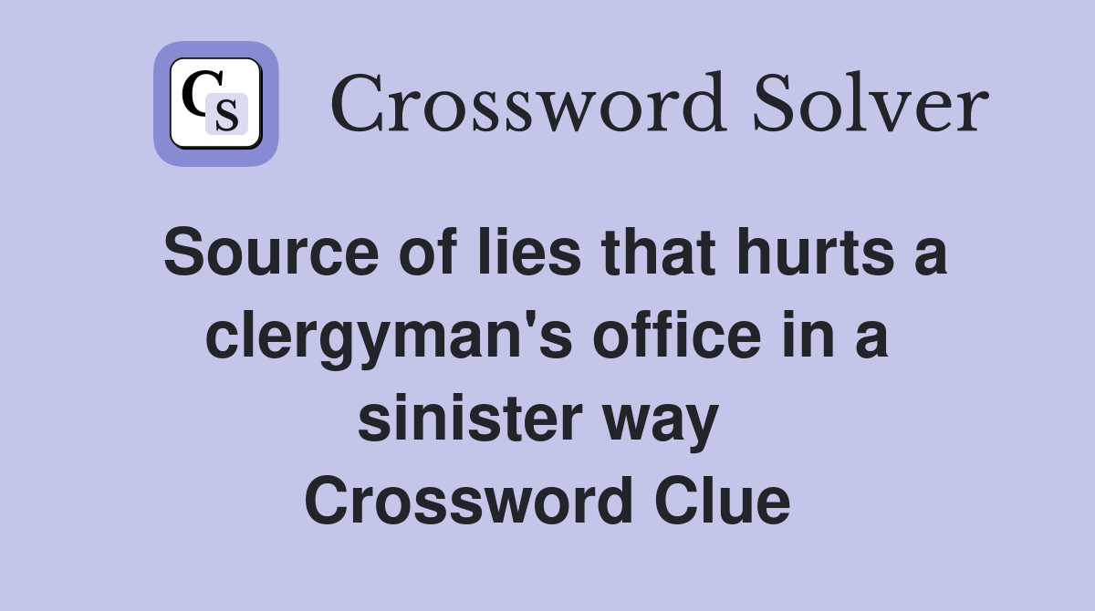 Source of lies that hurts a clergyman's office in a sinister way  Crossword Clue