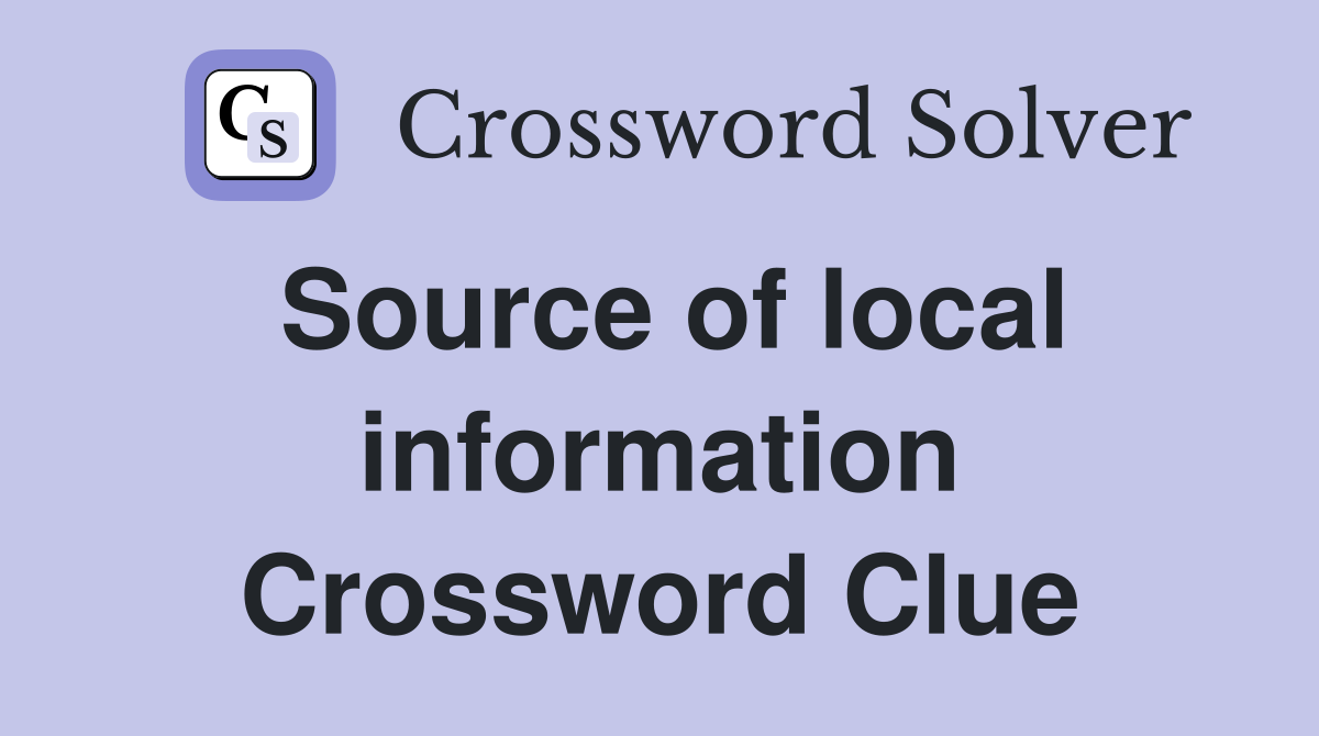 Source of local information Crossword Clue