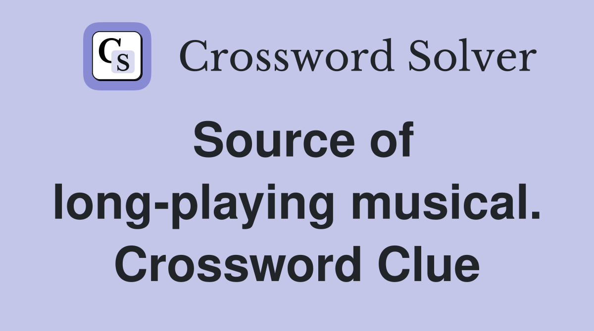 Source of long-playing musical. Crossword Clue
