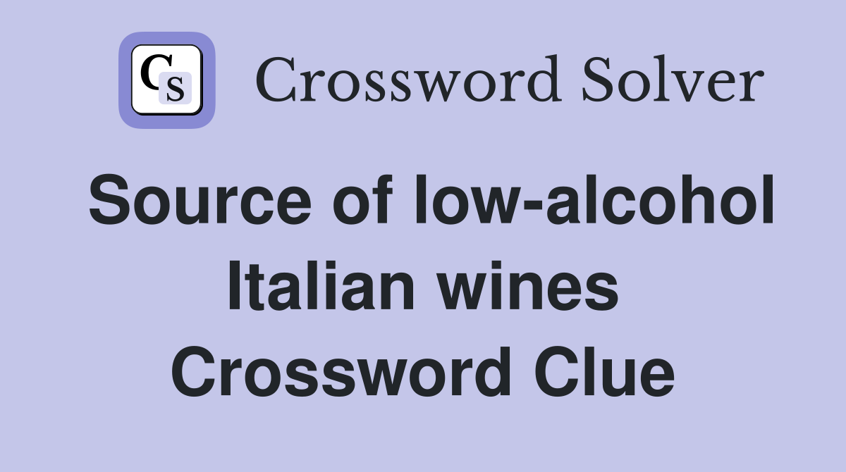 Source of low-alcohol Italian wines Crossword Clue