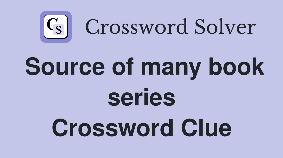 Source of many book series Crossword Clue