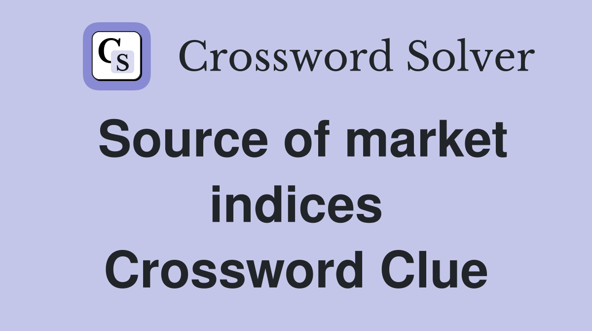 Source of market indices Crossword Clue