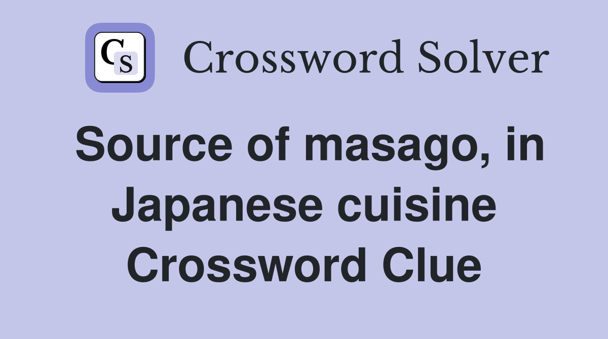 Source of masago, in Japanese cuisine Crossword Clue