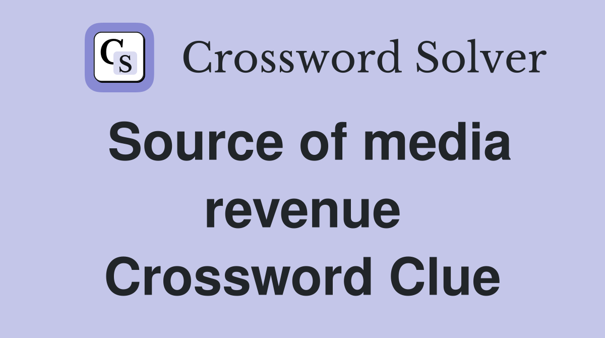 Source of media revenue Crossword Clue