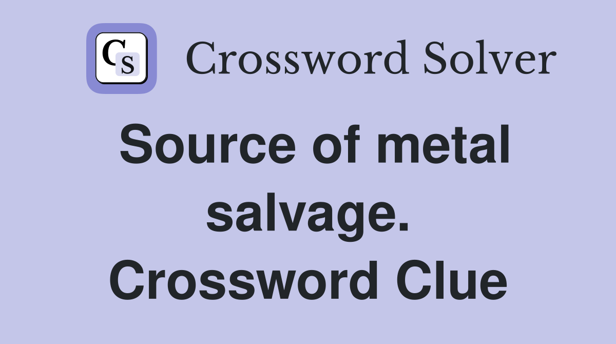 Source of metal salvage. Crossword Clue