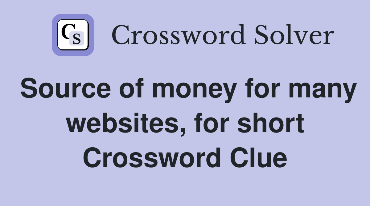 Source of money for many websites, for short Crossword Clue