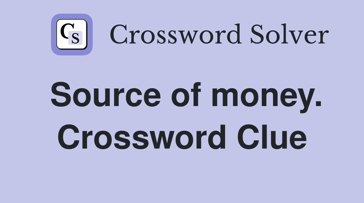 Source of money. Crossword Clue