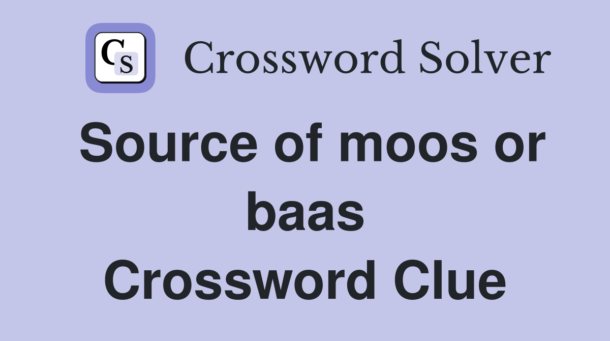 Source of moos or baas Crossword Clue