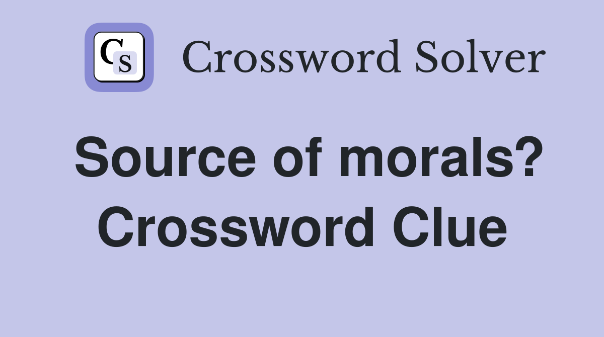 Source of morals? Crossword Clue