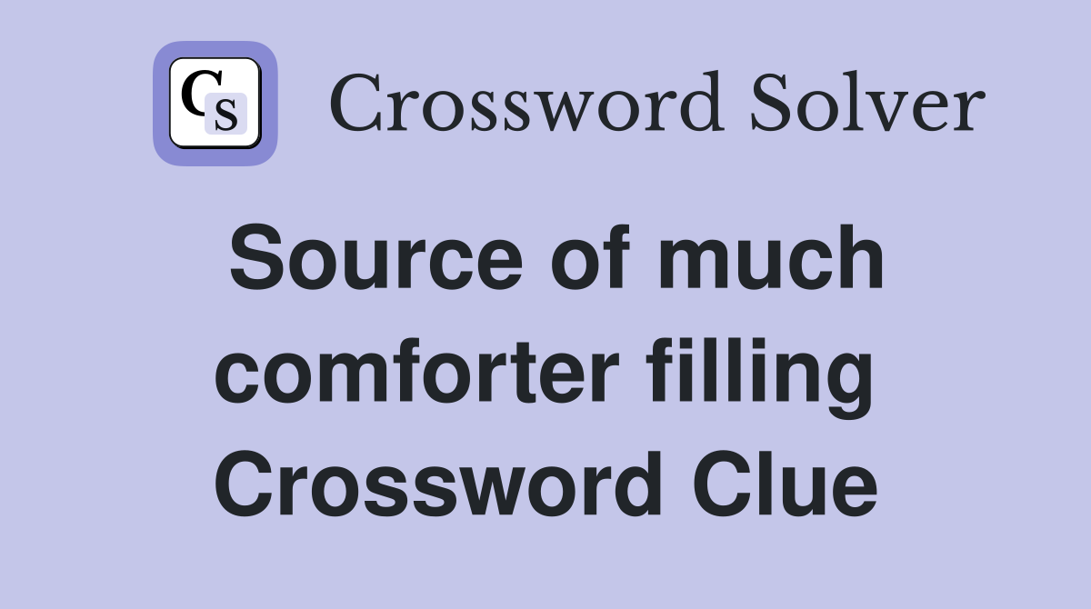 Source of much comforter filling Crossword Clue
