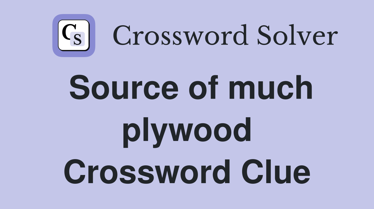 Source of much plywood Crossword Clue