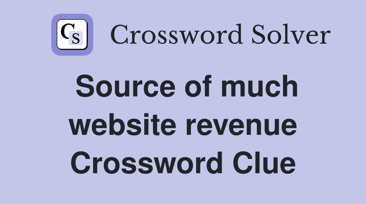 Source of much website revenue Crossword Clue