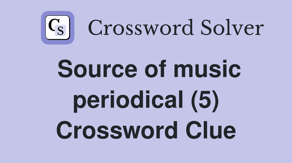 Source of music periodical (5) Crossword Clue