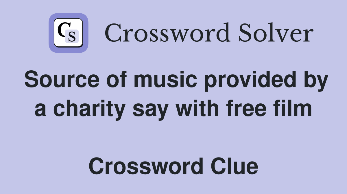 Source of music provided by a charity say with free film  Crossword Clue