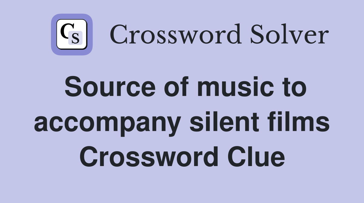 Source of music to accompany silent films Crossword Clue