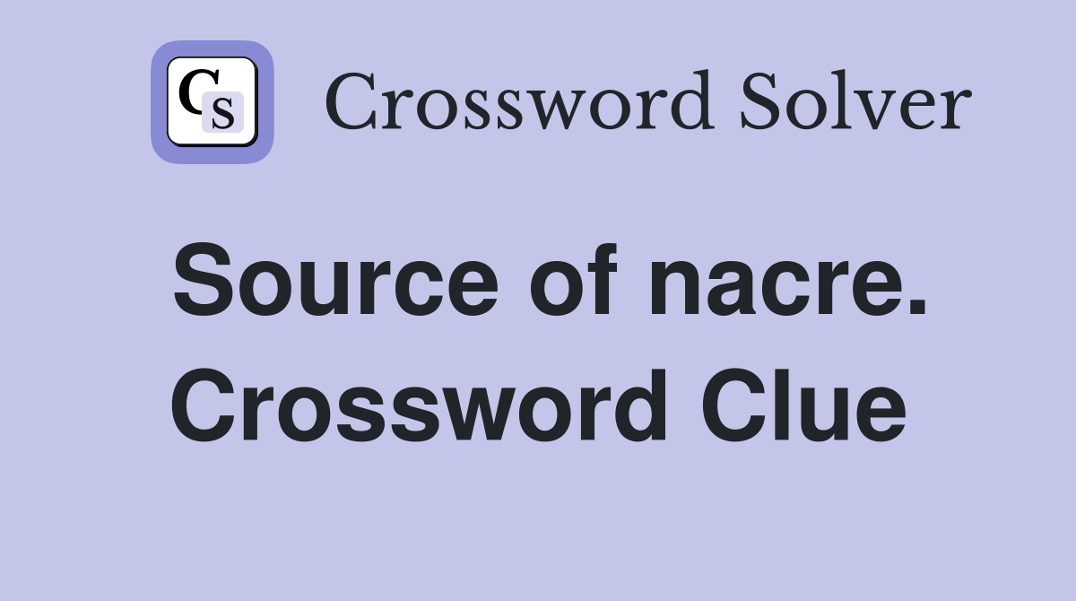 Source of nacre. Crossword Clue