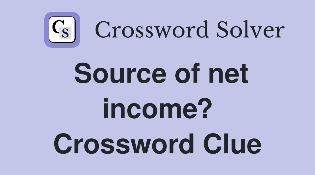 Source of net income? Crossword Clue