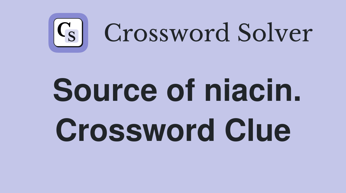 Source of niacin. Crossword Clue