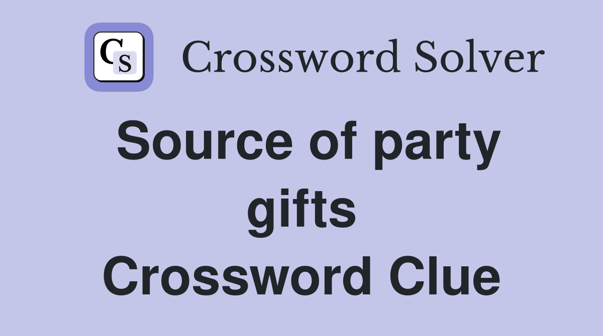 Source of party gifts Crossword Clue