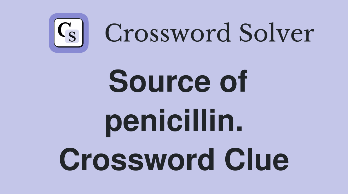 Source of penicillin. Crossword Clue