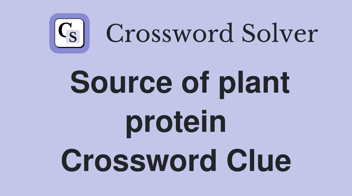 Source of plant protein Crossword Clue