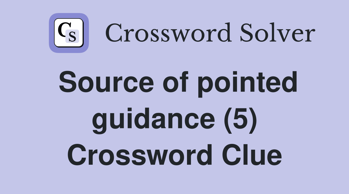 Source of pointed guidance (5) Crossword Clue