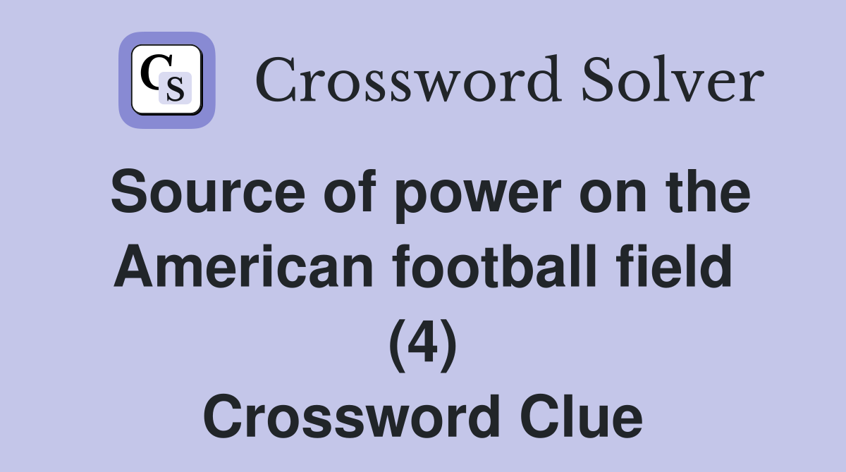 Source of power on the American football field (4) Crossword Clue