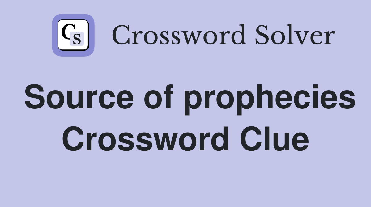 Source of prophecies Crossword Clue