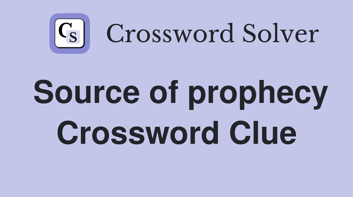 Source of prophecy Crossword Clue