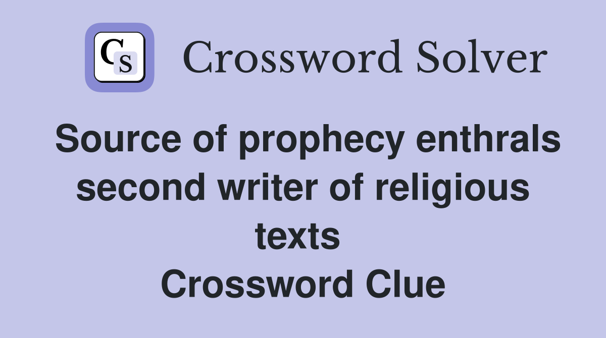 Source of prophecy enthrals second writer of religious texts  Crossword Clue