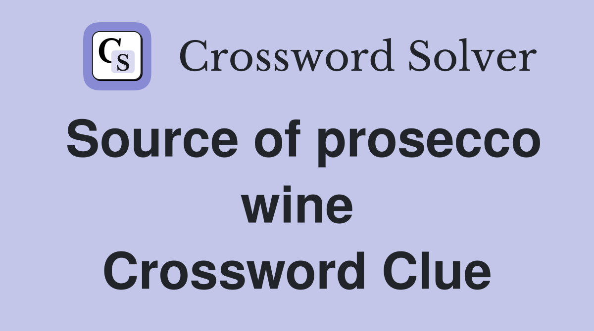 Source of prosecco wine Crossword Clue