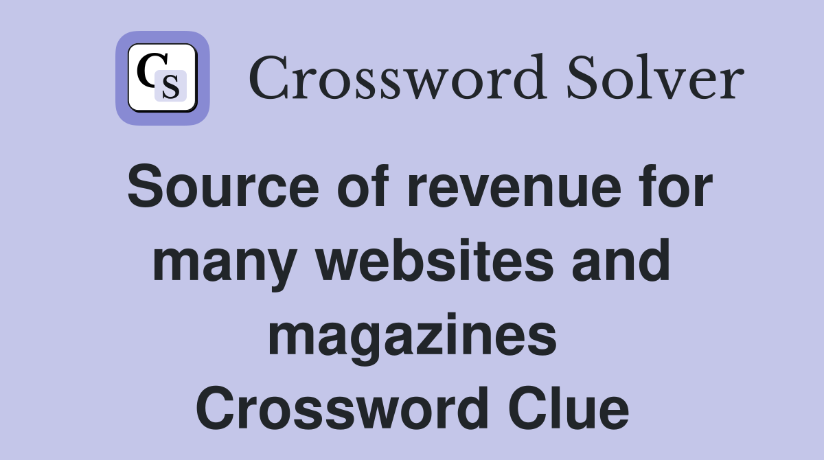 Source of revenue for many websites and magazines Crossword Clue