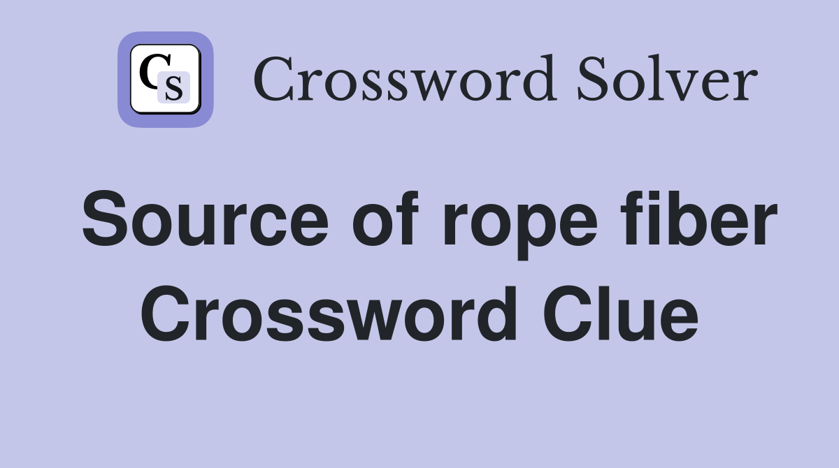 Source of rope fiber Crossword Clue