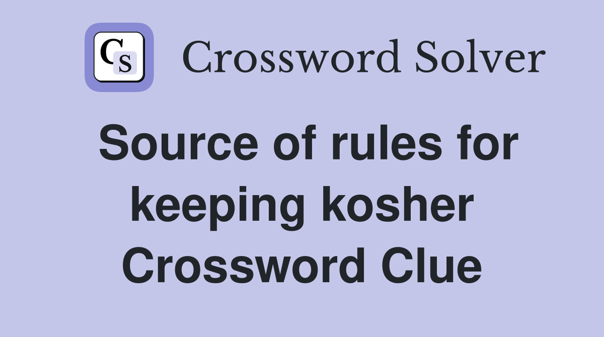 Source of rules for keeping kosher Crossword Clue