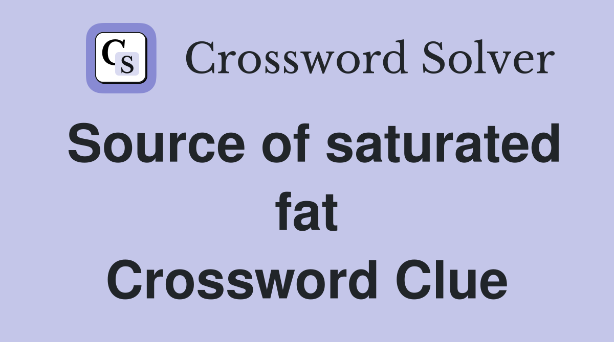 Source of saturated fat Crossword Clue