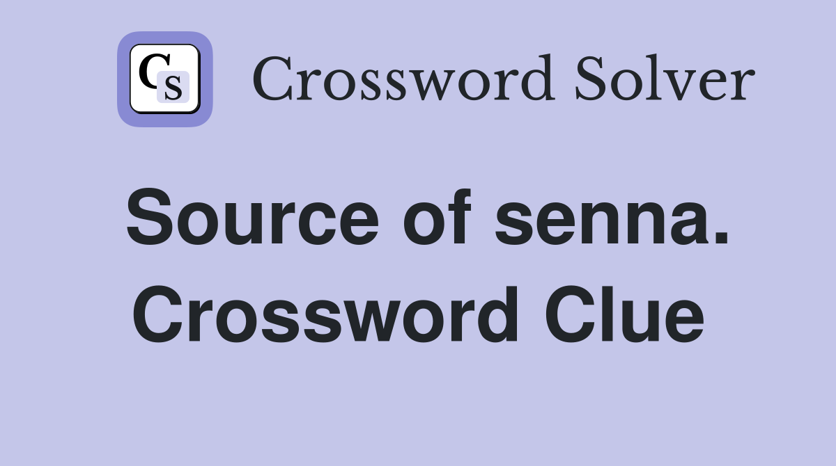 Source of senna. Crossword Clue