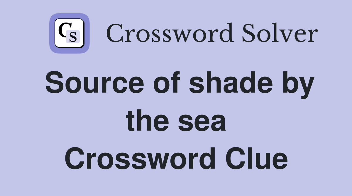 Source of shade by the sea Crossword Clue