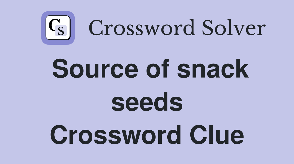 Source of snack seeds Crossword Clue