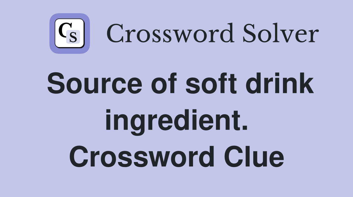 Source of soft drink ingredient. Crossword Clue