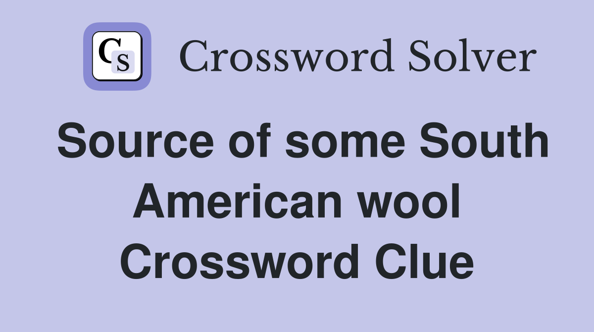Source of some South American wool Crossword Clue