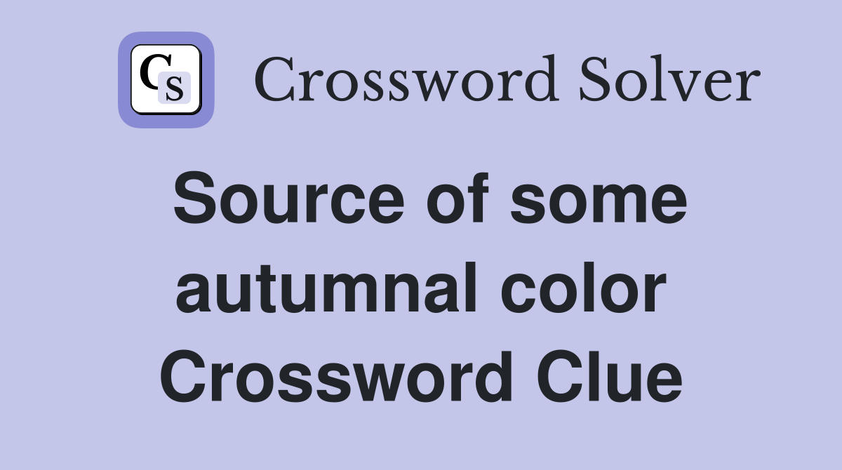 Source of some autumnal color Crossword Clue