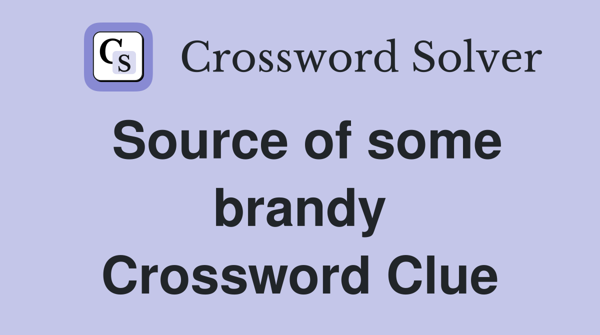 Source of some brandy Crossword Clue