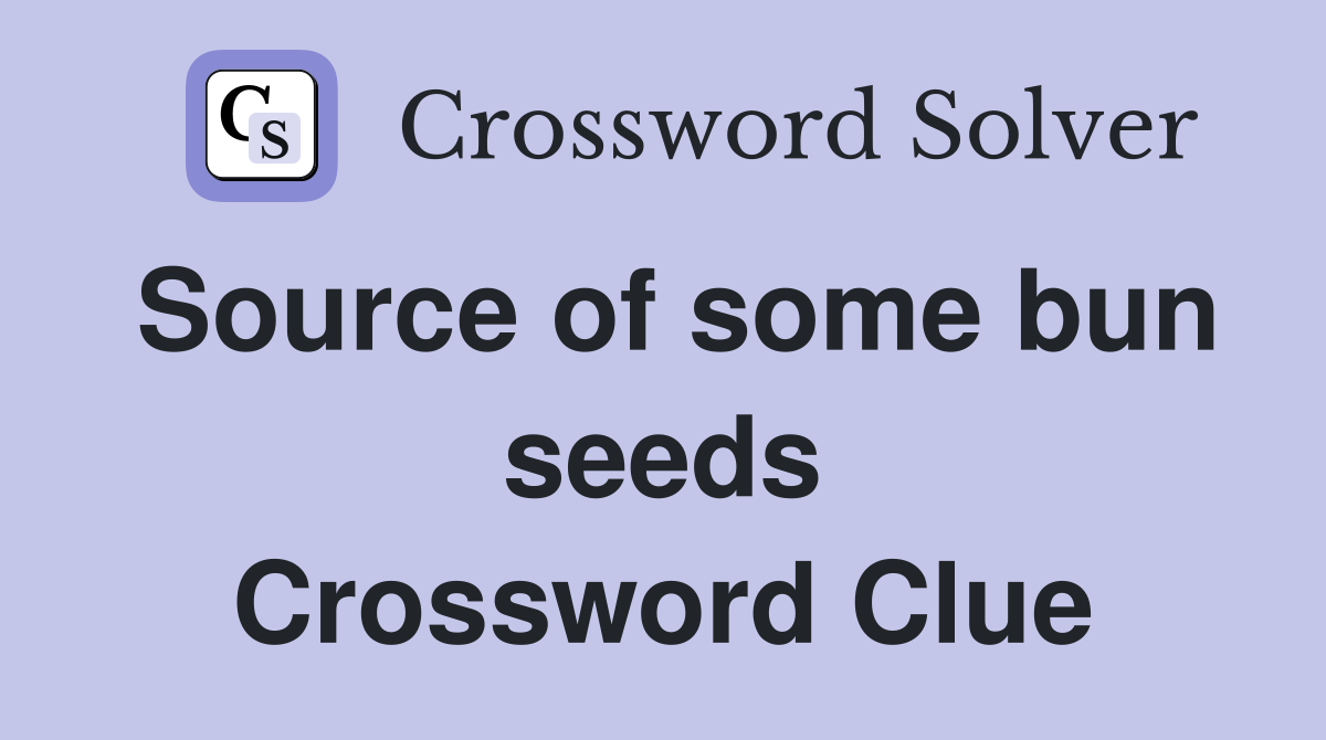 Source of some bun seeds Crossword Clue