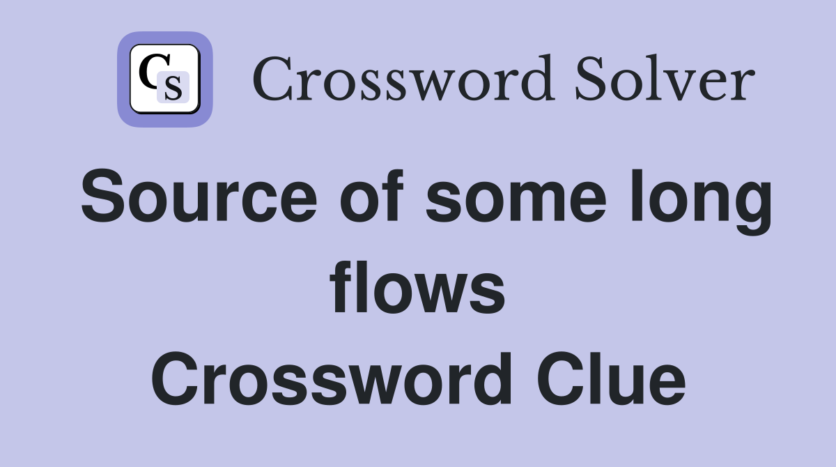 Source of some long flows Crossword Clue