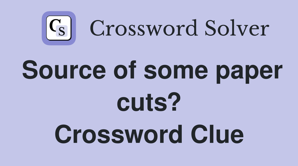 Source of some paper cuts? Crossword Clue